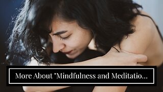 More About "Mindfulness and Meditation: Techniques to Reduce Stress and Anxiety"