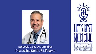 Episode 129: Dr. Lenzkes Discussing Stress and Lifestyle