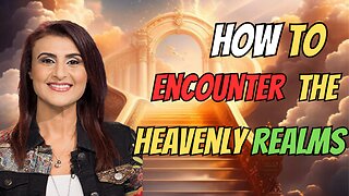 How To Encounter The Heavenly Realms