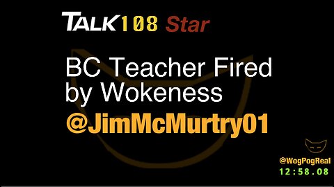 BC Teacher Fired by Wokeness @JimMcMurtry01 speaks