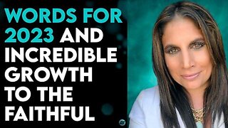 AMANDA GRACE: THE FAITHFUL SHALL SEE INCREDIBLE GROWTH IN 2023