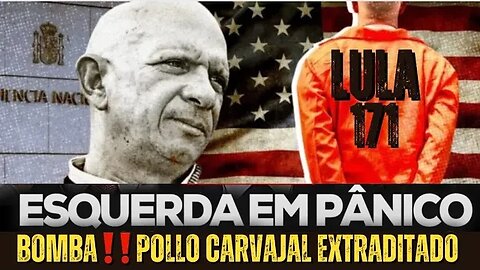 Bomba‼️ Má notícia para Lula - Pollo Carvajal será extraditado para EUA