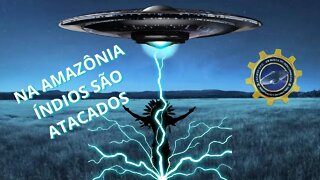 Índios atacados por OVNIS na Amazônia Final #130