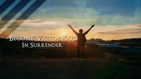 Become Victorious in Surrender