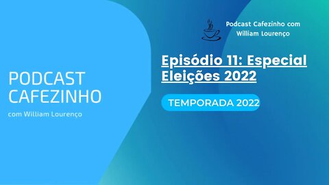 TEMPORADA 2022 DO PODCAST CAFEZINHO- EPISÓDIO 11 (SOMENTE ÁUDIO)