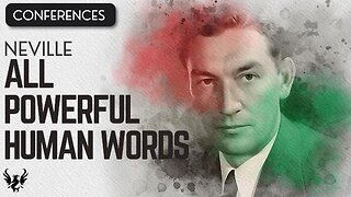 💥 All Powerful Human Words ❯ Neville Goddard ❯ Complete Conference 📚