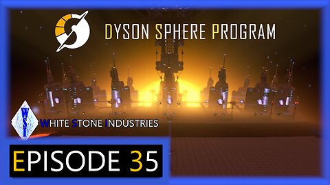 Dyson Sphere Program | Playthrough | Episode 35