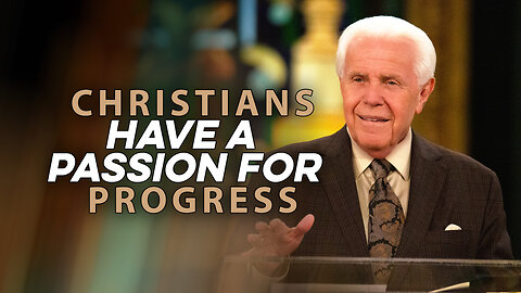 Christians Have a Passion for Progress
