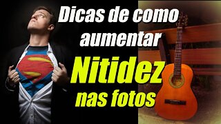 Como aumentar nitidez das nossas fotos