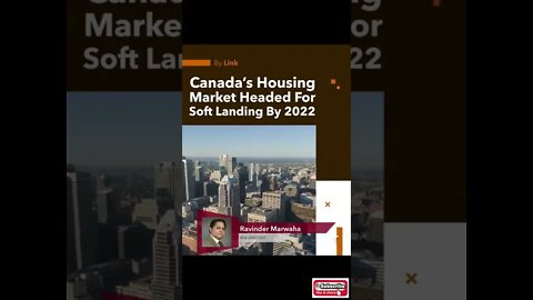 Canada’s Housing Market Headed For Soft Landing By 2022 || Ravin Homes #trendingshort
