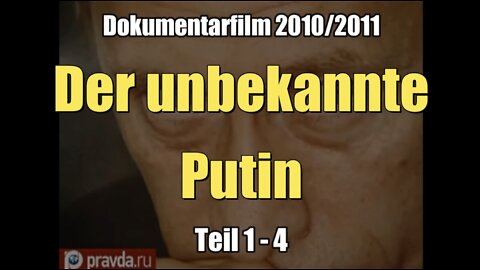 Der unbekannte Putin (Dokumentarfilm 2010/2011 I Teil 1 - 4)
