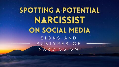 56 - Spotting a Potential Narcissist on Social Media - Signs and Subtypes of Narcissism