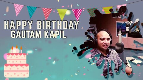 Happy Birthday Gautam Kapil Ji!