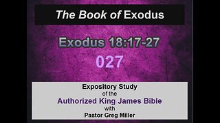 027 Exodus 18:17-27 (Exodus Studies)