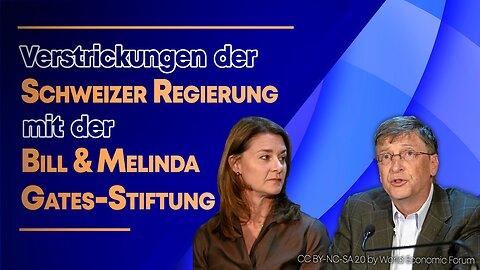 Verstrickungen der Schweizer Regierung mit der Bill & Melinda Gates-Stiftung@AUF1🙈