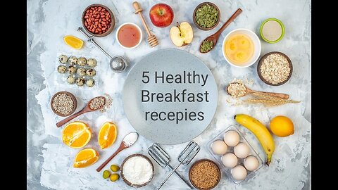 5 Healthy Breakfast recepies
