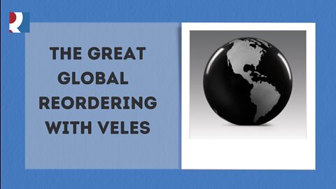 V is for Veles - The Great Global Re-Ordering