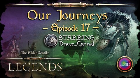 Elder Scrolls Legends: Our Journeys - Ep 17 (Starring Brave!)