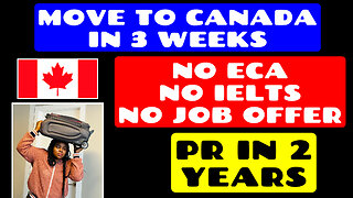 Move to CANADA in 3 Weeks - No Job Offer, No IELTS, No ECA - PR in 2 Years