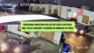 Bodycam: Houston Police Officer Suffers Multiple Gunshot Wounds in Ambush Attack