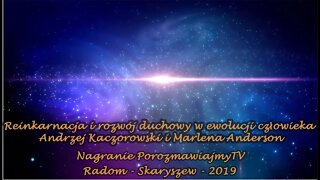 Reinkarnacja i rozwój duchowy w ewolucji człowieka Andrzej Kaczorowski i Marlena Anderson