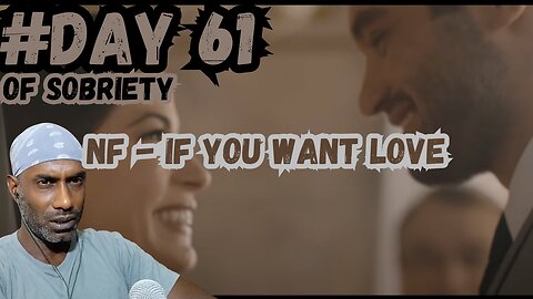 Day 61 Sobriety: Rediscovering Self-Love | NF's 'If You Want Love' Reaction @NFrealmusic