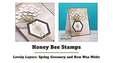 Honey Bee Stamps | Lovely Layers Spring Greenery and New Wax Melts
