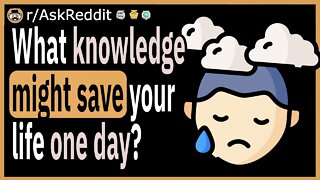 What knowledge might save your life one day?