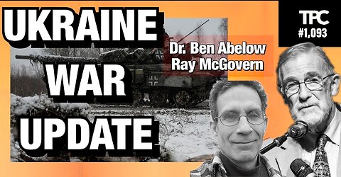 Ukraine War Update | Dr. Benjamin Abelow & Ray McGovern (TPC #1,093)