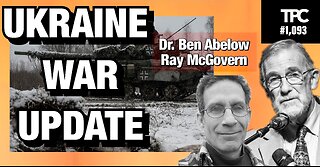 Ukraine War Update | Dr. Benjamin Abelow & Ray McGovern (TPC #1,093)