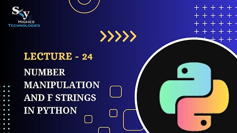 24. Number Manipulation and F Strings in Python | Skyhighes | Python