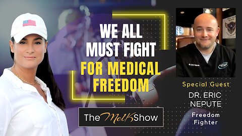 Mel K & Dr. Eric Nepute | We Must All Fight Medical Tyranny Together For Health Freedom 11-27-22