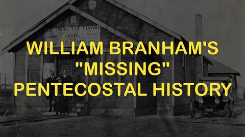Midway Gospel Tabernacle: William Branham's 'Missing' Pentecostal History