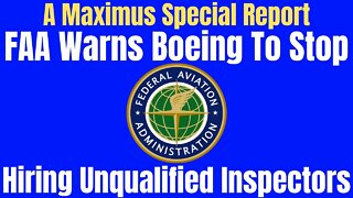 FAA Memo To Boeing States That Boeing Continues To Hire Unqualified Engineers For FAA Inspections