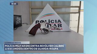 Córrego Novo: Polícia Militar encontra revólver calibre 22 escondido dentro de guarda-roupa