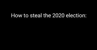 How to steal the 2020 election