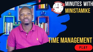 TIME MANAGEMENT - Minutes With MinistaMike, FREE COACHING VIDEO