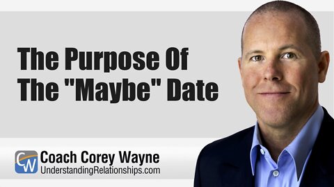 The Purpose Of The "Maybe" Date