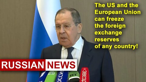 Lavrov: The United States && the European Union can freeze the money of any country! Russia, Ukraine