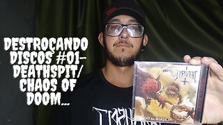 Destroçando discos #01-Deathspit/Chaos of Doom...