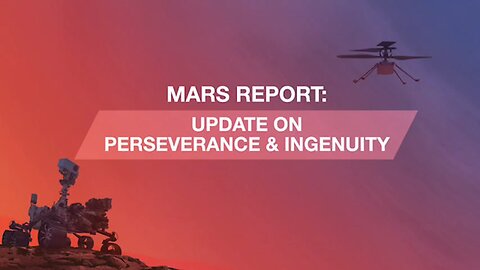 Mars Report: Update on NASA’s Perseverance Rover & Ingenuity Helicopter