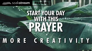 Begin Your Day With This Prayer For MORE CREATIVITY