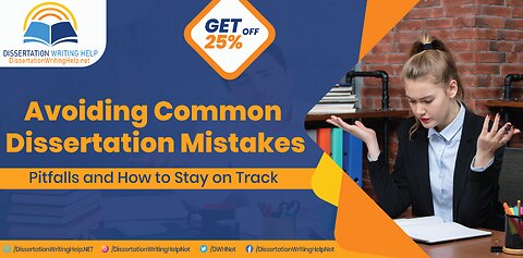 Avoiding Common Dissertation Mistakes: How to Stay on Track