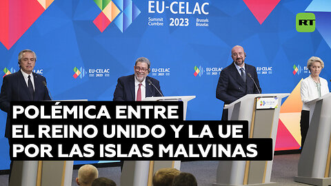 La mención de la UE a las Malvinas en la cumbre de la Celac provoca airada reacción de Reino Unido