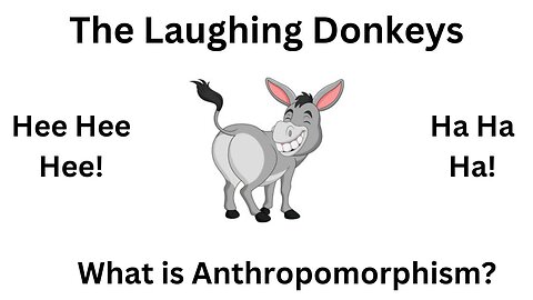 Laughing Donkeys - What is Anthropomorphism?