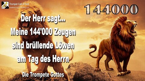20.09.2009 🎺 Wer sind die 144'000 Zeugen?... Brüllende Löwen am Tag des Herrn