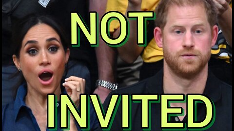 Harry & Meghan NOT INVITED… again