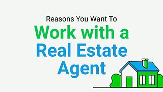Reasons You Want To Work with a Real Estate Agent