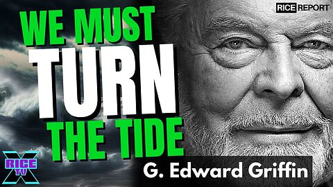 We Must Turn The Tide w G. Edward Griffin