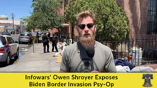 Infowars' Owen Shroyer Exposes Biden Border Invasion Psy-Op